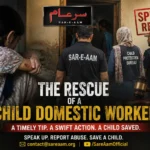 Sar-e-Aam ,The Rescue of a Child Domestic Worker from Abuse